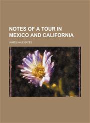 Notes of a Tour in Mexico and California,1151726133,9781151726131