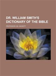 dr. william smith's dictionary of the bible,1234282798,9781234282790