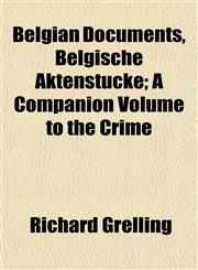 Belgian Documents, Belgische Aktenstücke; A Companion Volume to the Crime,1151911755,9781151911759
