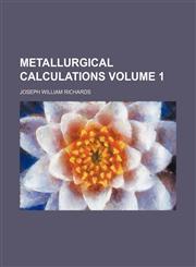 Metallurgical calculations Volume 1,113096566X,9781130965667