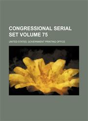 Congressional serial set Volume 75,1154381994,9781154381993