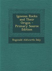 Igneous Rocks and Their Origin - Primary Source Edition,1294594796,9781294594796