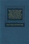 History of Northampton, Lehigh, Monroe, Caron, and Schuylkill Counties Containing a Brief History of the First Settlers, Topography of Townships, Notices of Leading Events, Incidents, and Interesting Facts in the Early History of These Counties : With an,1295778106,9781295778102