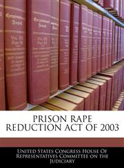 PRISON RAPE REDUCTION ACT OF 2003,124060937X,9781240609376
