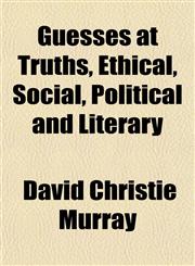 Guesses at Truths, Ethical, Social, Political and Literary,1150555513,9781150555510