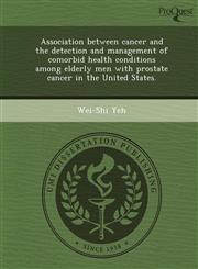 Association between cancer and the detection and management of comorbid health conditions among elderly men with prostate cancer in the United States.,1243764570,9781243764577