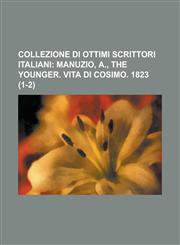 Collezione di ottimi Scrittori Italiani Volume 1-2,1230193715,9781230193717