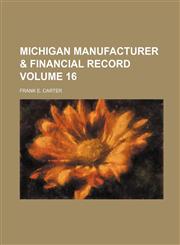 Michigan manufacturer & financial record Volume 16,1236422376,9781236422378