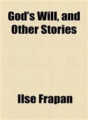 God's Will, and Other Stories,1154717720,9781154717723