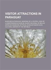 Visitor Attractions in Paraguay Beauty Pageants in Paraguay, Festivals in Paraguay, Miss Universo Paraguay, Museums in Paraguay,1155980948,9781155980942
