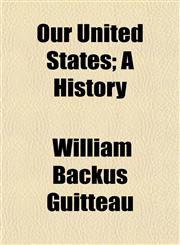 Our United States; A History,1152558889,9781152558885