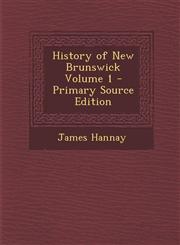 History of New Brunswick Volume 1 - Primary Source Edition,1295402335,9781295402335