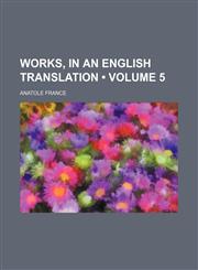 Works, in an English Translation (Volume 5),1154433161,9781154433166