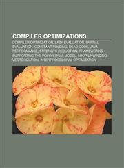 Compiler optimizations Compiler optimization, Lazy evaluation, Partial evaluation, Constant folding, Dead code, Java performance,1155616855,9781155616858