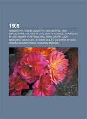 1509 1509 births, 1509 by country, 1509 deaths, 1509 establishments, 1509 in law, 1509 in science, Conflicts in 1509, Henry VII of England,1157579604,9781157579601
