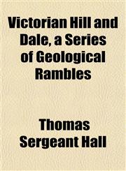 Victorian Hill and Dale, a Series of Geological Rambles,1152102028,9781152102026