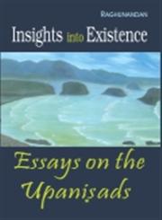 Insights into Existence Essays on the Upanisads,818997310X,9788189973100