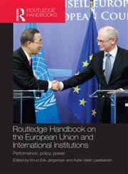 Routledge Handbook on the European Union and International Institutions Performance, Policy, Power 1st Edition,0415539463,9780415539463