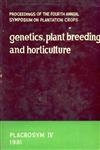 Proceedings of the Fourth Annual Symposium on Plantation Crops : Genetics, Plant Breeding and Horticulture - Placrosym IV, 1981
