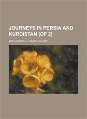 Journeys in Persia and Kurdistan (of 2) Volume II,1236734734,9781236734730