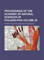 Proceedings of the Academy of Natural Sciences of Philadelphia Volume 28,1153416506,9781153416504