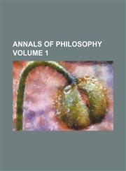 Annals of philosophy Volume 1,1154379922,9781154379921