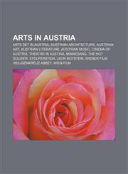 Arts in Austria Arts set in Austria, Austrian architecture, Austrian art, Austrian literature, Austrian music, Cinema of Austria,1157771416,9781157771418