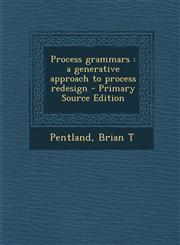 Process Grammars A Generative Approach to Process Redesign - Primary Source Edition,1294460242,9781294460244