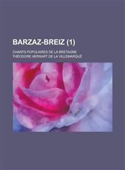 Barzaz-Breiz; Chants Populaires de La Bretagne (1 ),1153488051,9781153488051
