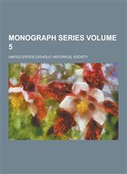 Monograph Series Volume 5,1230288740,9781230288741