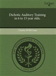 Dichotic Auditory Training in 6 to 15 year olds.,1243769238,9781243769237