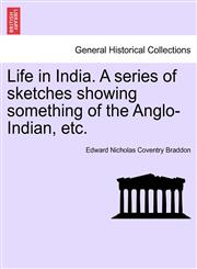 Life in India. A series of sketches showing something of the Anglo-Indian, etc.,1241099847,9781241099848