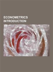 Econometrics Introduction Accra Cost of Living Index, Affine Pricing, Aremos, Asset Turnover, Average Propensity to Consume, Average Propensity,1230478760,9781230478760