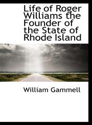 Life of Roger Williams the Founder of the State of Rhode Island,1115401718,9781115401715