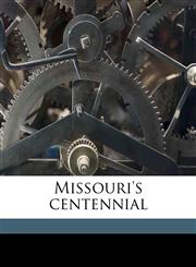 Missouri's centennial,1149920505,9781149920503