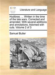 Hudibras. ... Written in the time of the late wars. Corrected and amended. With several additions and annotations. Adorned with cuts.  Volume 2 of 3,1140747487,9781140747482