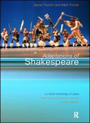 Adaptations of Shakespeare A Critical Anthology,0415198941,9780415198943