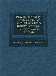 Prayers for Today, with a Series of Meditations from Modern Writers - Primary Source Edition,1293547905,9781293547908