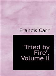 'Tried by Fire', Volume II,1103902903,9781103902903