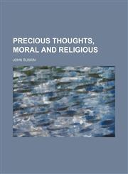 Precious Thoughts, Moral and Religious,1458897117,9781458897114