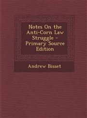 Notes on the Anti-Corn Law Struggle,1289503788,9781289503789