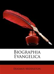 Biographia Evangelica,1146857306,9781146857307