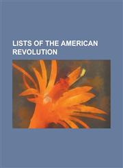 Lists of the American Revolution List of American Revolutionary War Battles, List of Book-Based War Films (1775 1898 Wars), List of British Units in,1156109221,9781156109229