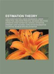 Estimation Theory Likelihood Function, Linear Regression, Linear Prediction, Likelihood Principle, Maximum Likelihood, Estimator,1156833922,9781156833926