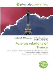 Foreign Relations of France,6130009518,9786130009519