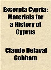 Excerpta Cypria; Materials for a History of Cyprus,1154940012,9781154940015