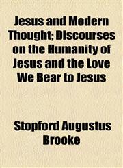 Jesus and Modern Thought; Discourses on the Humanity of Jesus and the Love We Bear to Jesus,115459159X,9781154591590