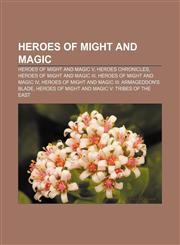 Heroes of Might and Magic Heroes of Might and Magic V, Heroes Chronicles, Heroes of Might and Magic III, Heroes of Might and Magic IV,1155209699,9781155209692