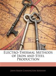Electro-Thermal Methods of Iron and Steel Production,1144061237,9781144061232