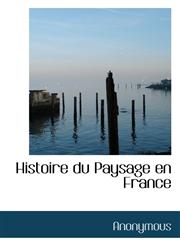 Histoire du Paysage en France,1115787411,9781115787413